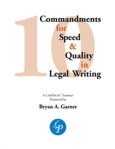 10 Commandments for Speed & Quality in Legal Writing - Self-Paced Online Seminars - LawProse