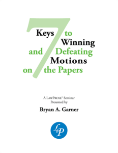 7 Keys to Winning and Defeating Motions on the Papers - Self-Paced Online Seminars - LawProse