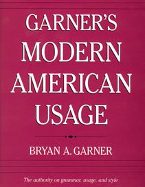 Garner’s Modern American Usage, 2nd edition, 2003