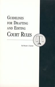 Guidelines for Drafting and Editing Court Rules