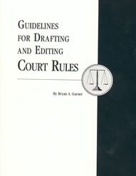 Guidelines for Drafting and Editing Court Rules
