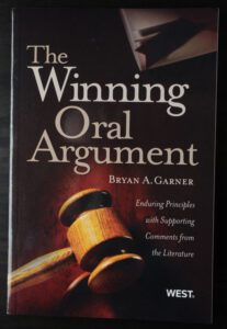 The Winning Oral Argument: Enduring Principles with Supporting Comments from the Literature, 2nd edition, 2009